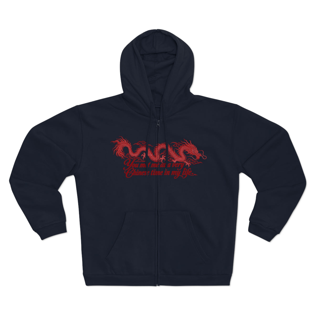 Dragon Zip Hoodie – "You Met Me at a Very Chinese Time in My Life"