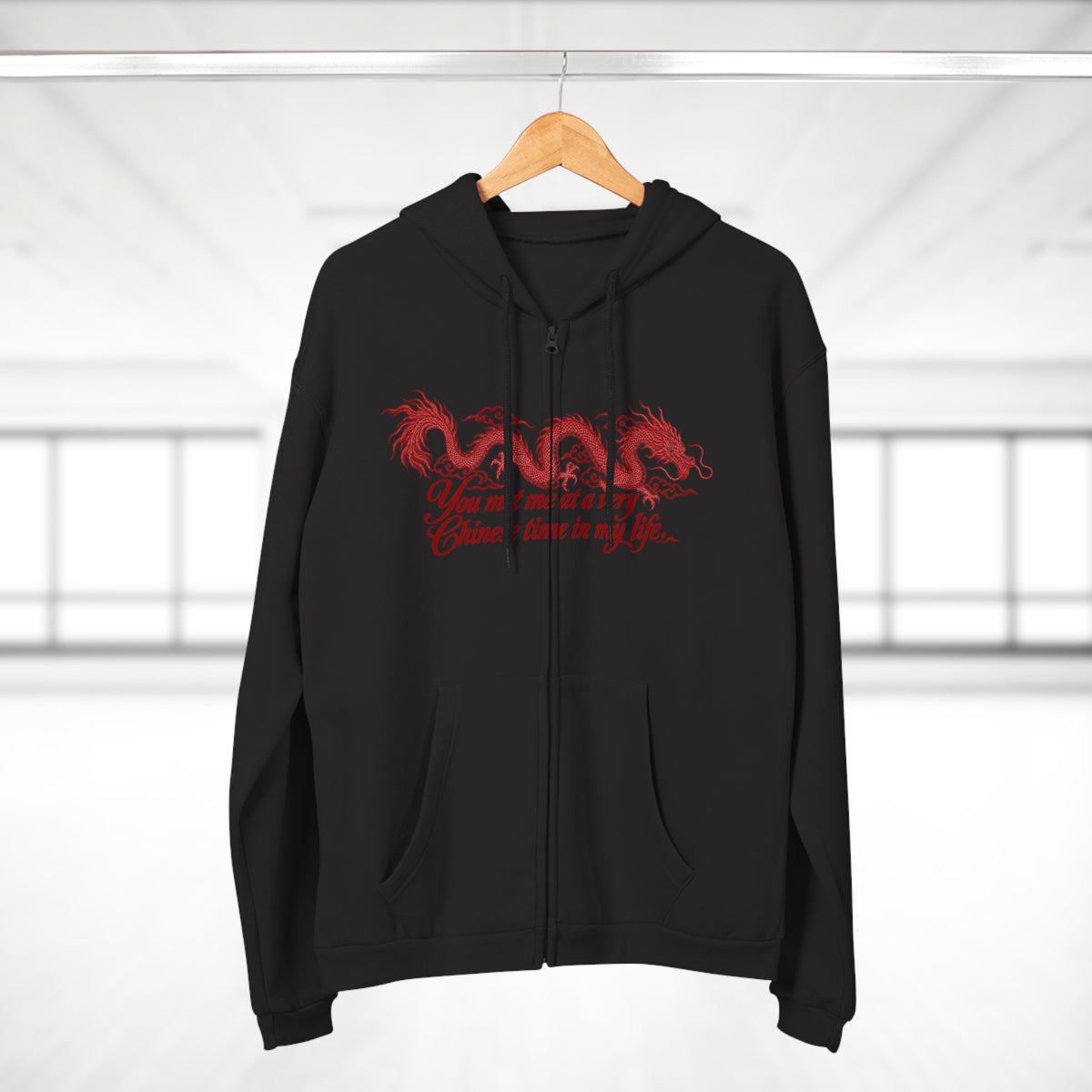 Dragon Zip Hoodie – "You Met Me at a Very Chinese Time in My Life"