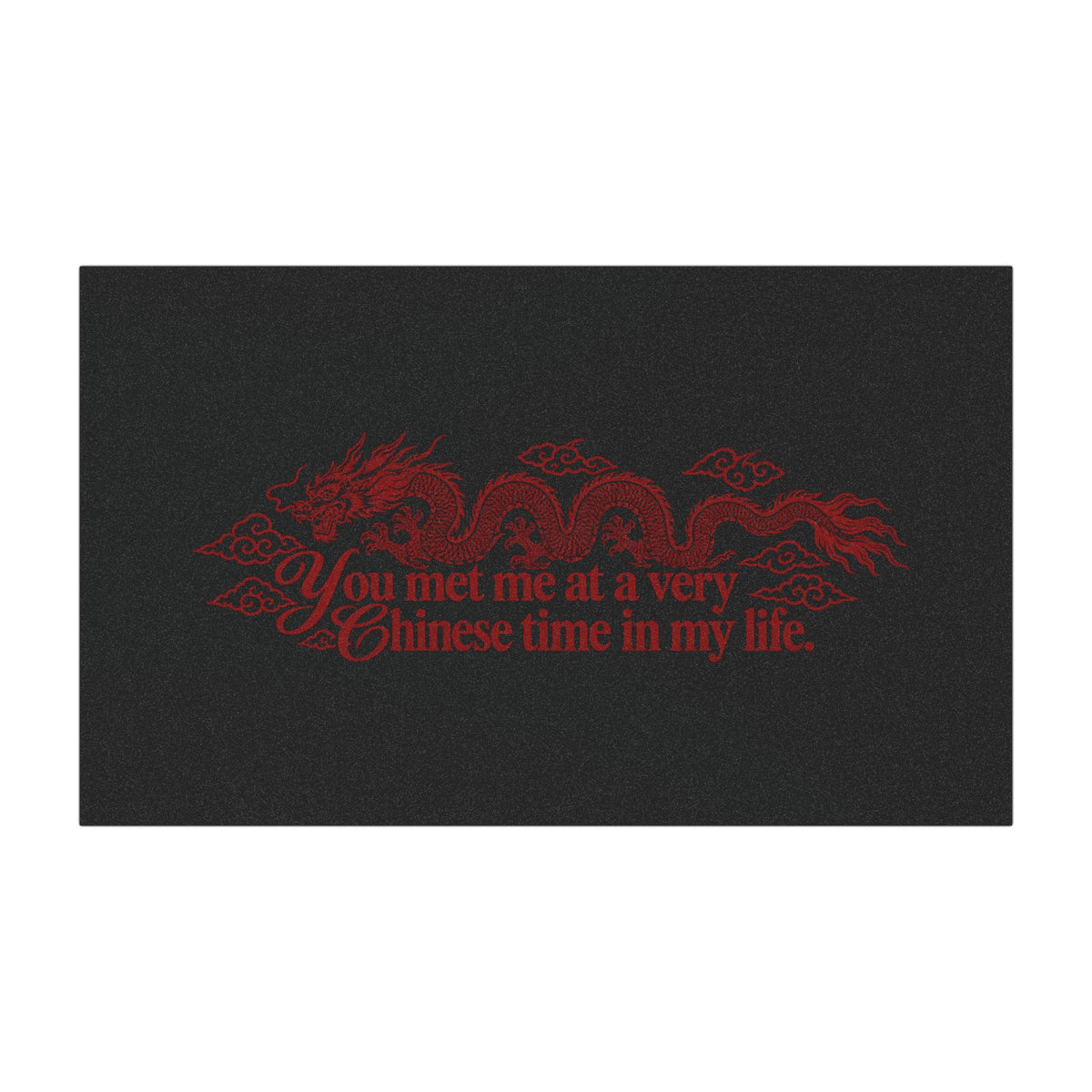 Car Magnet "You met me at a very Chinese time in my life."