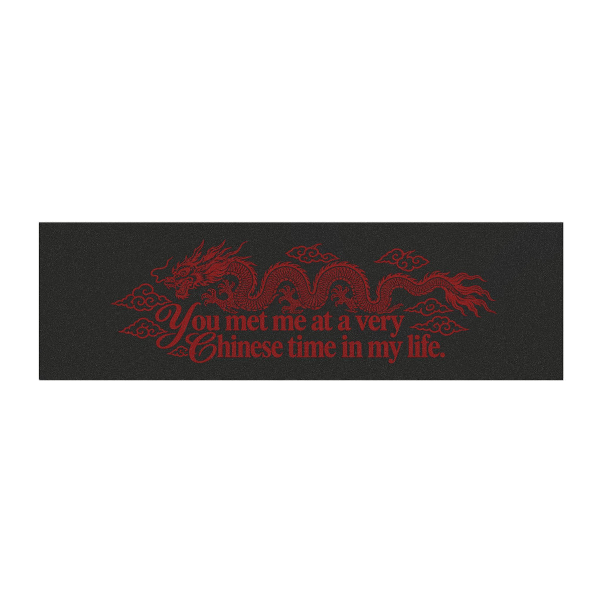Car Magnet "You met me at a very Chinese time in my life."