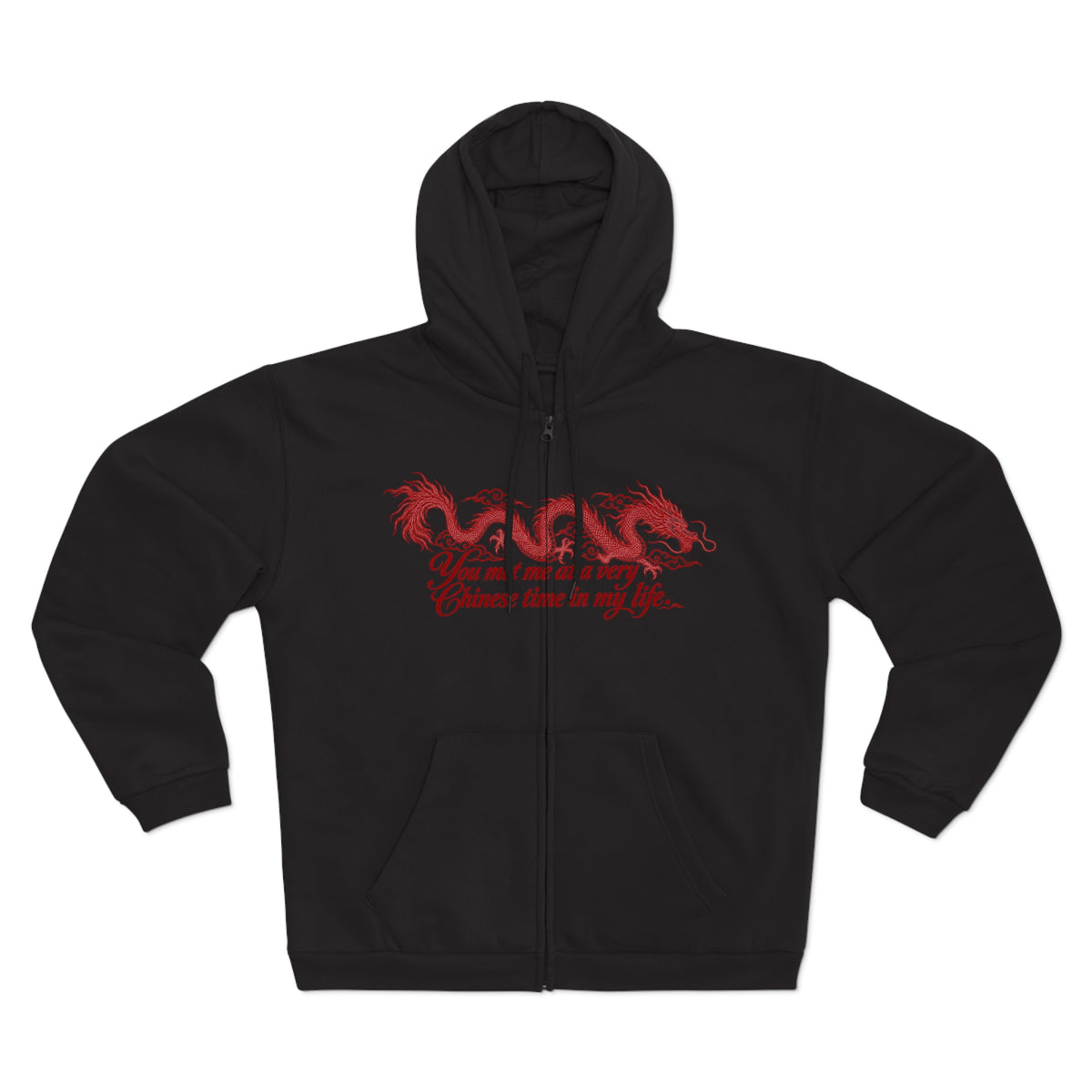 Dragon Zip Hoodie – "You Met Me at a Very Chinese Time in My Life"
