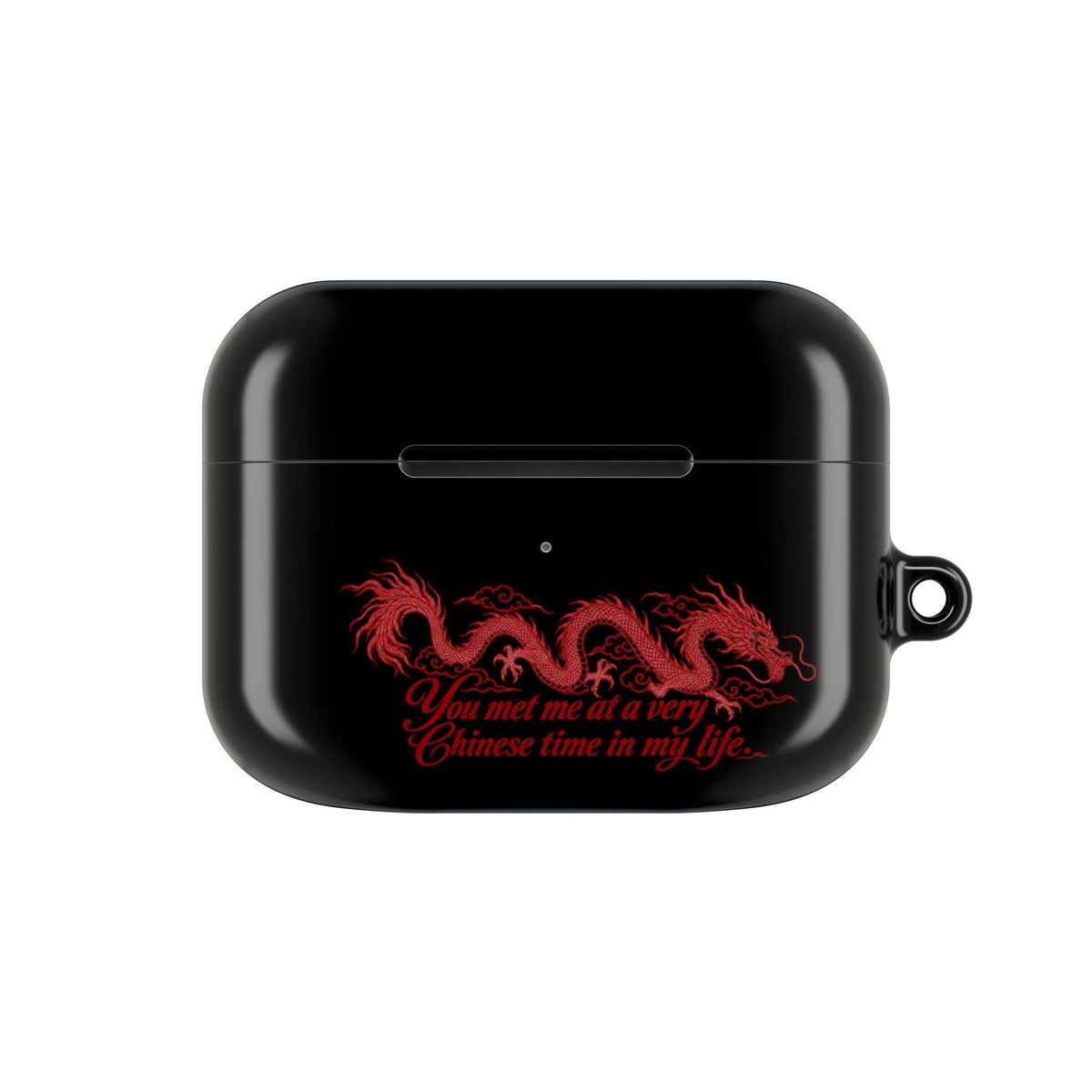 AirPod Case – "You Met Me at a Very Chinese Time in My Life"