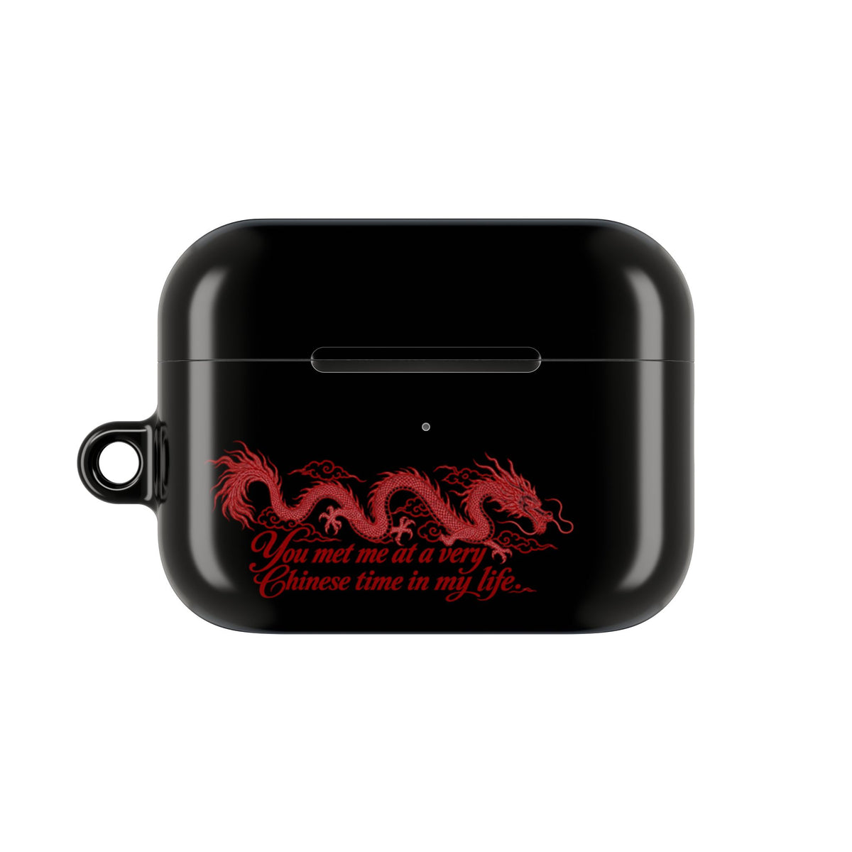 AirPod Case – "You Met Me at a Very Chinese Time in My Life"